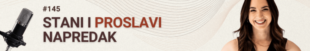 #radimposvom podcast | Stani i proslavi napredak