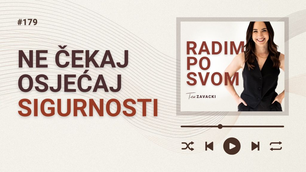 #radimposvom podcast | Ne čekaj osjećaj sigurnosti